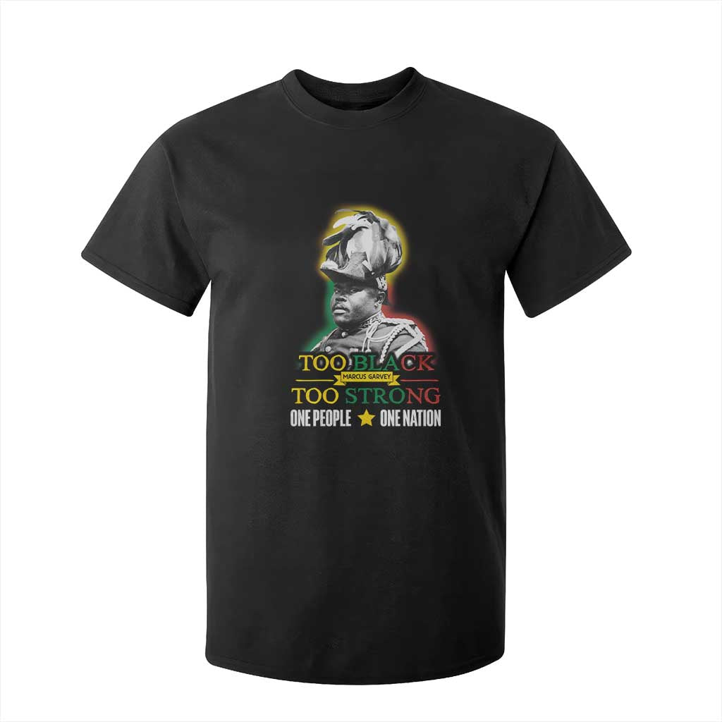 Marcus Garvey T Shirt For Kid Too Black Too Strong One People One Nation TS09 Black Print Your Wear