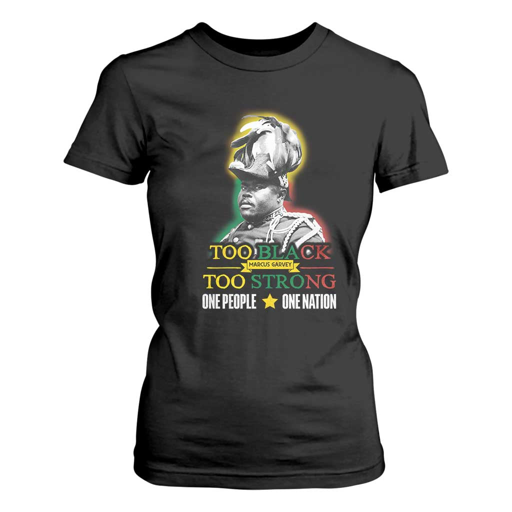 Marcus Garvey T Shirt For Women Too Black Too Strong One People One Nation TS09 Black Print Your Wear