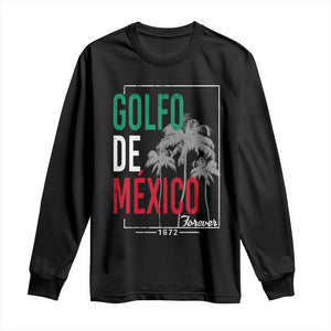 Golfo De Mexico Forever Long Sleeve Shirt Mexican Gulf Culture Heritage 1672 TS09 Black Print Your Wear