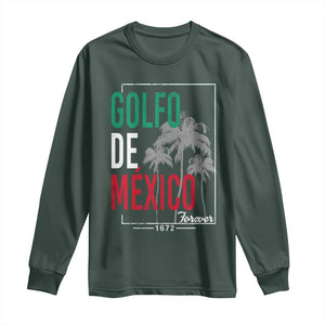 Golfo De Mexico Forever Long Sleeve Shirt Mexican Gulf Culture Heritage 1672 TS09 Dark Forest Green Print Your Wear