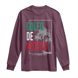 Golfo De Mexico Forever Long Sleeve Shirt Mexican Gulf Culture Heritage 1672 TS09 Maroon Print Your Wear