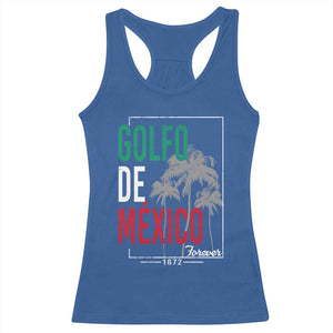 Golfo De Mexico Forever Racerback Tank Top Mexican Gulf Culture Heritage 1672 TS09 Royal Blue Print Your Wear