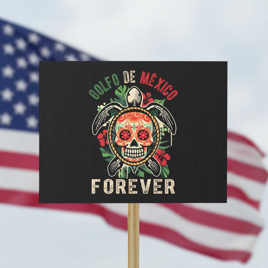 Golfo De Mexico Forever Protest Sign Sea Turtle Mexican Sugar Skull TS09 Horizontal 18