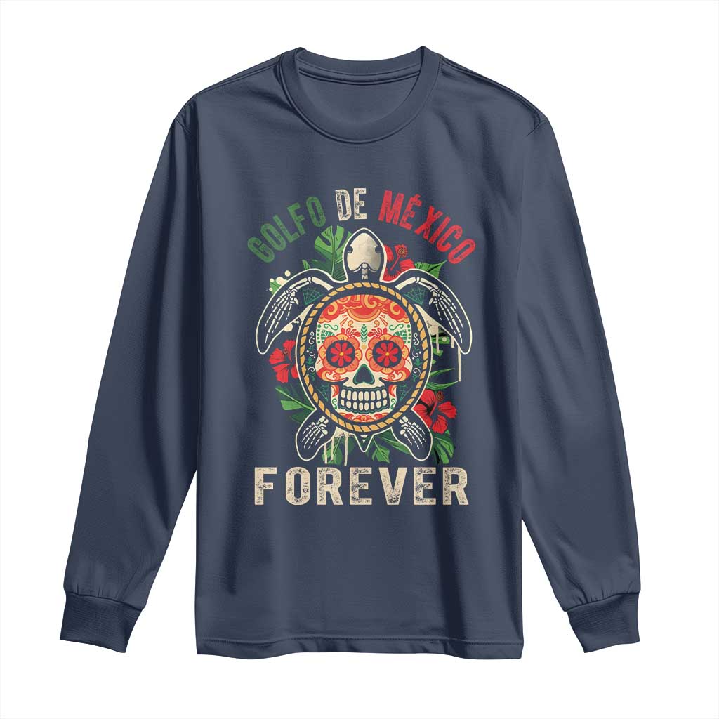 Golfo De Mexico Forever Long Sleeve Shirt Sea Turtle Mexican Sugar Skull TS09 Navy Print Your Wear