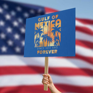 Gulf Of Mexico Protest Sign Since 1672 And Forever TS09 Horizontal 18" × 24" Blue Print Your Wear