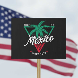 Gulf Of Mexico Since 1672 Protest Sign TS09 Horizontal 18" × 24" Black Print Your Wear