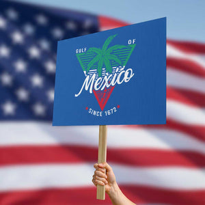 Gulf Of Mexico Since 1672 Protest Sign TS09 Horizontal 18" × 24" Blue Print Your Wear
