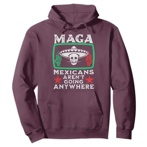 Mexicans Arent Going Anywhere Hoodie TS09 Maroon Print Your Wear