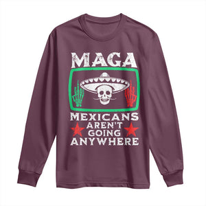 Mexicans Arent Going Anywhere Long Sleeve Shirt TS09 Maroon Print Your Wear