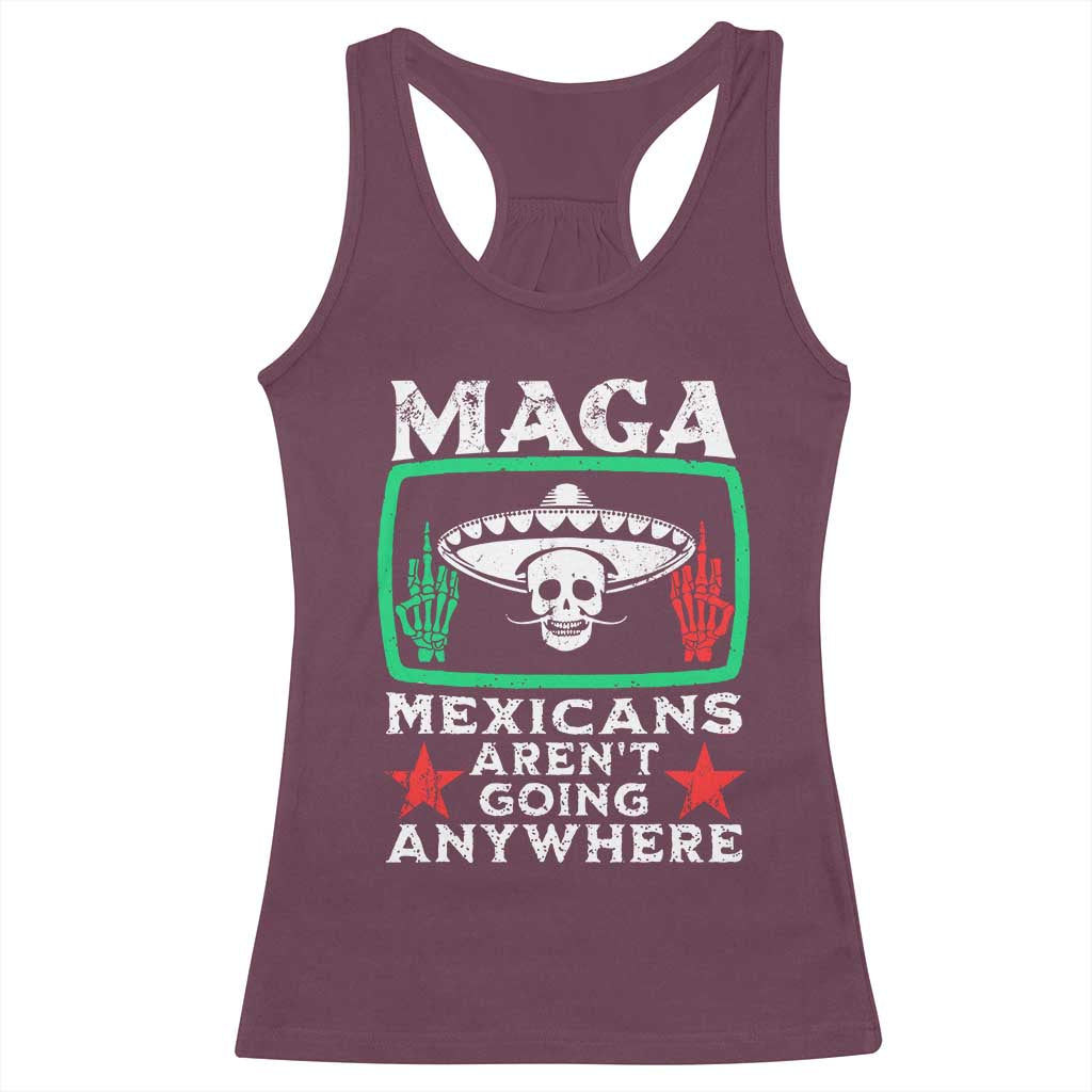 Mexicans Arent Going Anywhere Racerback Tank Top TS09 Maroon Print Your Wear