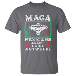 Mexicans Arent Going Anywhere T Shirt Immigrants Rights TS09 Charcoal Print Your Wear