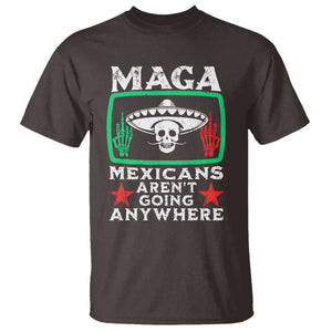 Mexicans Arent Going Anywhere T Shirt Immigrants Rights TS09 Dark Chocolate Print Your Wear