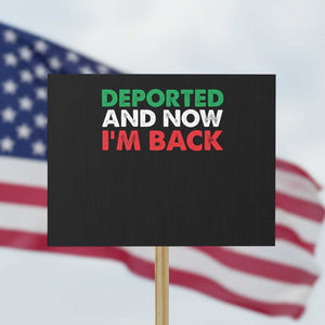 Deported And Now I'm Back Protest Sign TS09 Horizontal 18" × 24" Black Print Your Wear