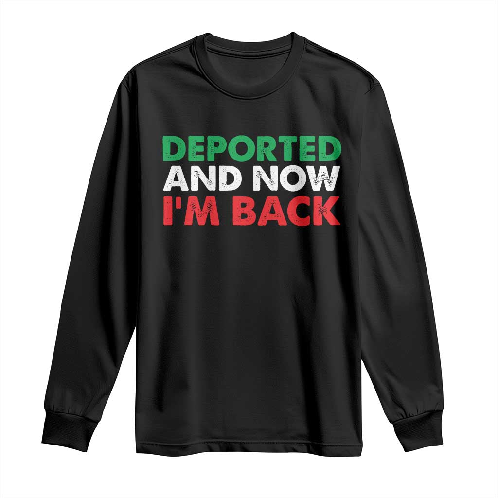 Deported And Now I'm Back Long Sleeve Shirt TS09 Black Print Your Wear