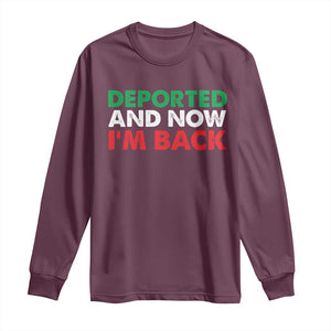 Deported And Now I'm Back Long Sleeve Shirt TS09 Maroon Print Your Wear