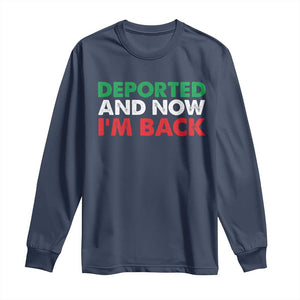 Deported And Now I'm Back Long Sleeve Shirt TS09 Navy Print Your Wear