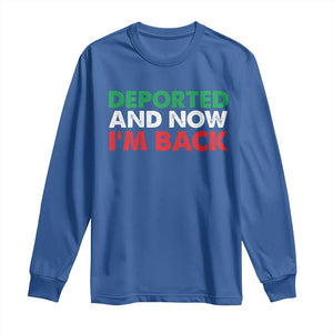 Deported And Now I'm Back Long Sleeve Shirt TS09 Royal Blue Print Your Wear