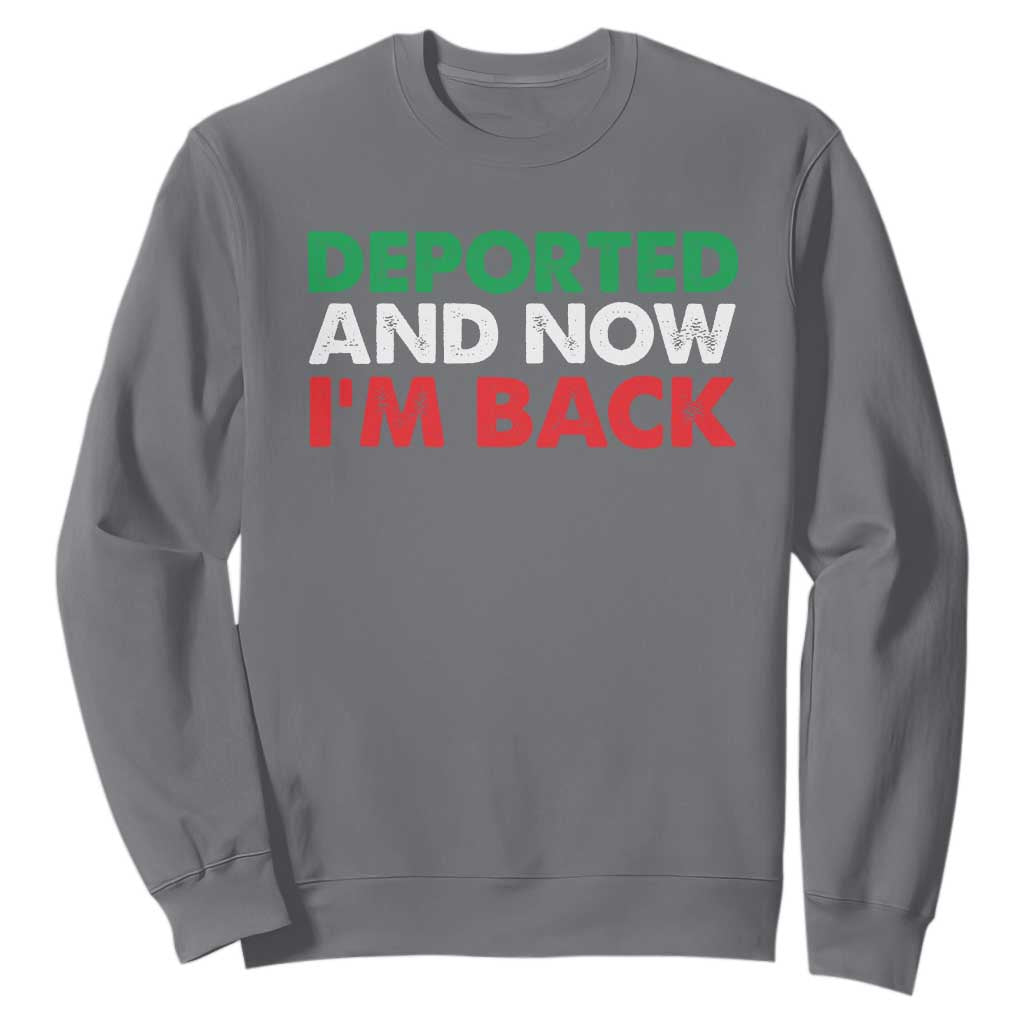 Deported And Now I'm Back Sweatshirt TS09 Charcoal Print Your Wear