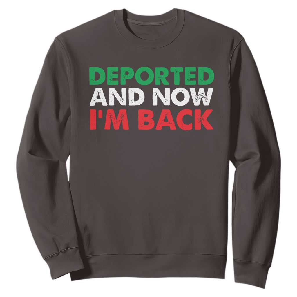 Deported And Now I'm Back Sweatshirt TS09 Dark Chocolate Print Your Wear