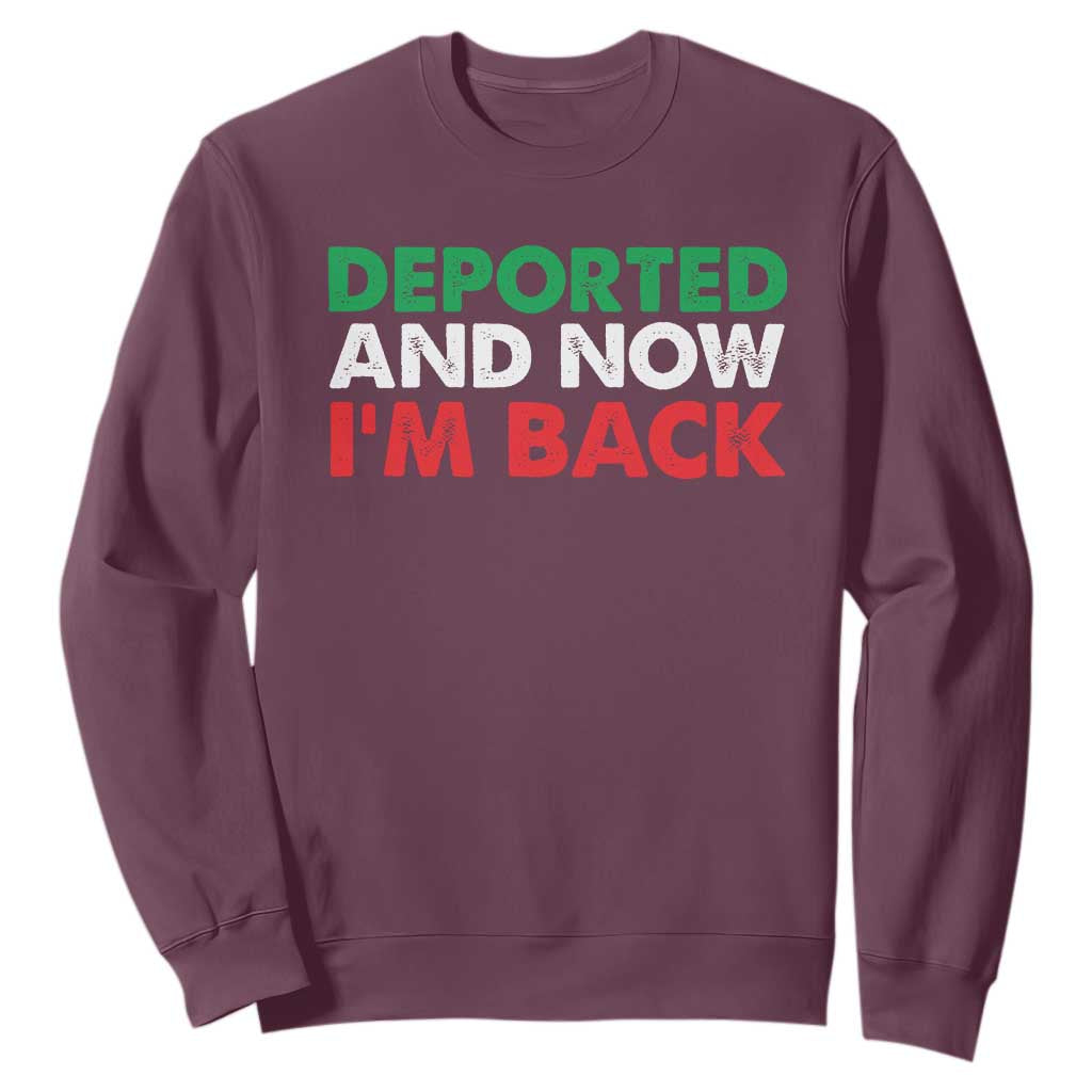 Deported And Now I'm Back Sweatshirt TS09 Maroon Print Your Wear