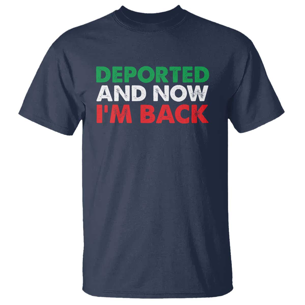 Deported And Now I'm Back T Shirt TS09 Navy Print Your Wear