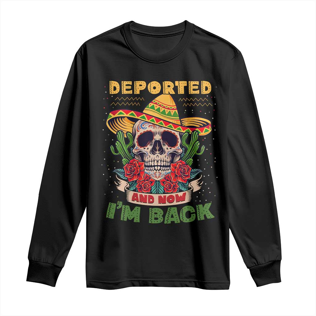 Deported And Now I'm Back Long Sleeve Shirt Funny Mexican Sugar Skull TS09 Black Print Your Wear