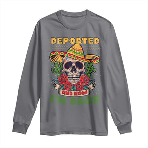 Deported And Now I'm Back Long Sleeve Shirt Funny Mexican Sugar Skull TS09 Charcoal Print Your Wear