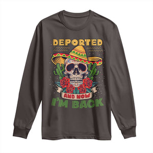 Deported And Now I'm Back Long Sleeve Shirt Funny Mexican Sugar Skull TS09 Dark Chocolate Print Your Wear