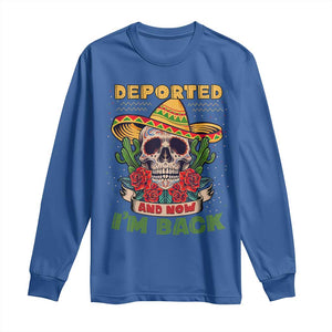 Deported And Now I'm Back Long Sleeve Shirt Funny Mexican Sugar Skull TS09 Royal Blue Print Your Wear