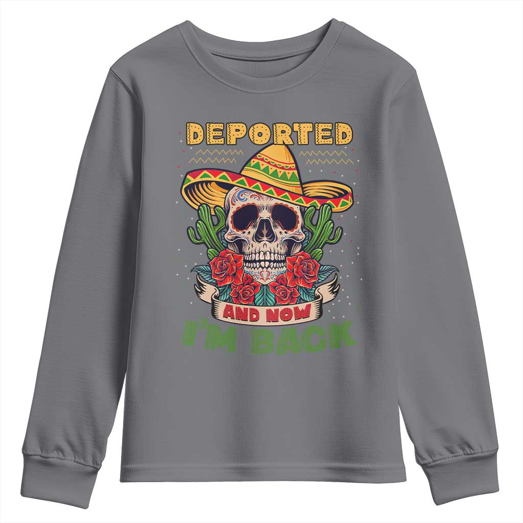Deported And Now I'm Back Youth Sweatshirt Funny Mexican Sugar Skull TS09 Charcoal Print Your Wear