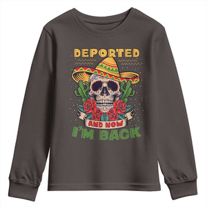 Deported And Now I'm Back Youth Sweatshirt Funny Mexican Sugar Skull TS09 Dark Chocolate Print Your Wear