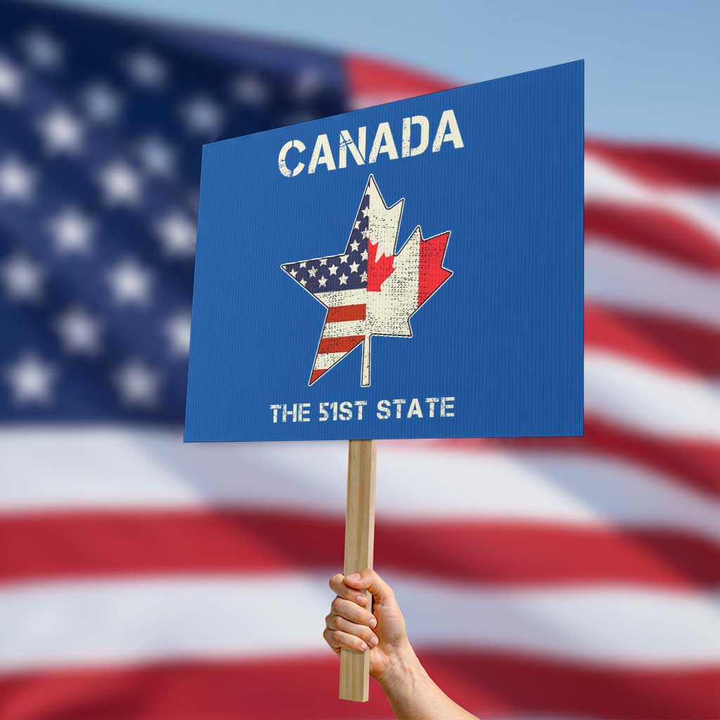 Canada The 51st State Protest Sign Maple Canadian American Flag TS09 Horizontal 18