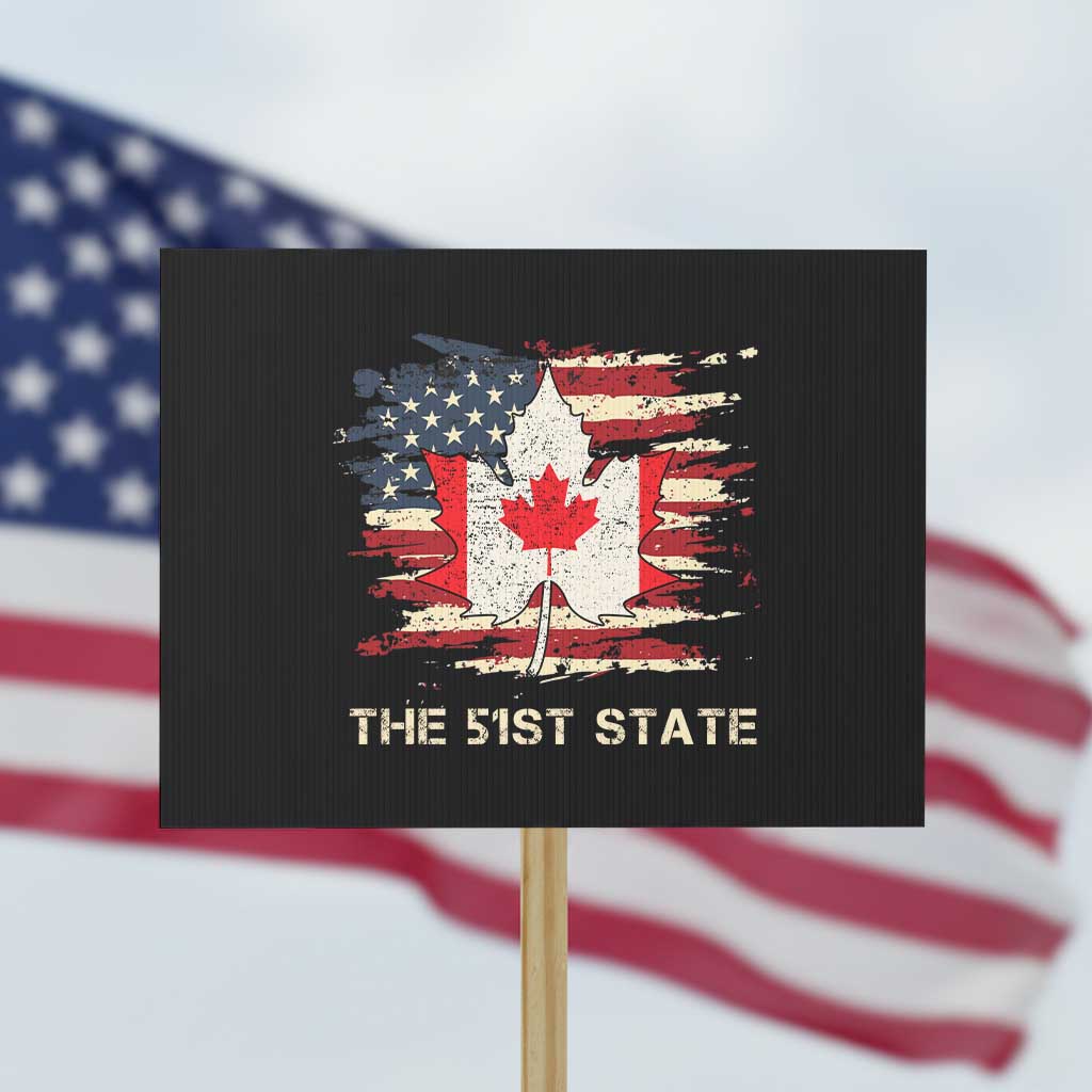 Canada The 51st State Protest Sign Canadian Maple American Flag TS09 Horizontal 18
