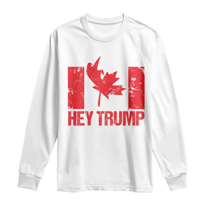 Hey Trump Canada Flag Long Sleeve Shirt TS09 White Print Your Wear