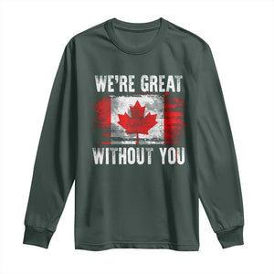 Canadian Pride Long Sleeve Shirt Were Great Without You Canada Flag TS09 Dark Forest Green Print Your Wear