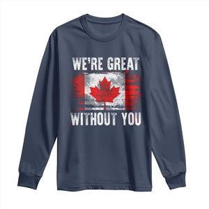 Canadian Pride Long Sleeve Shirt Were Great Without You Canada Flag TS09 Navy Print Your Wear