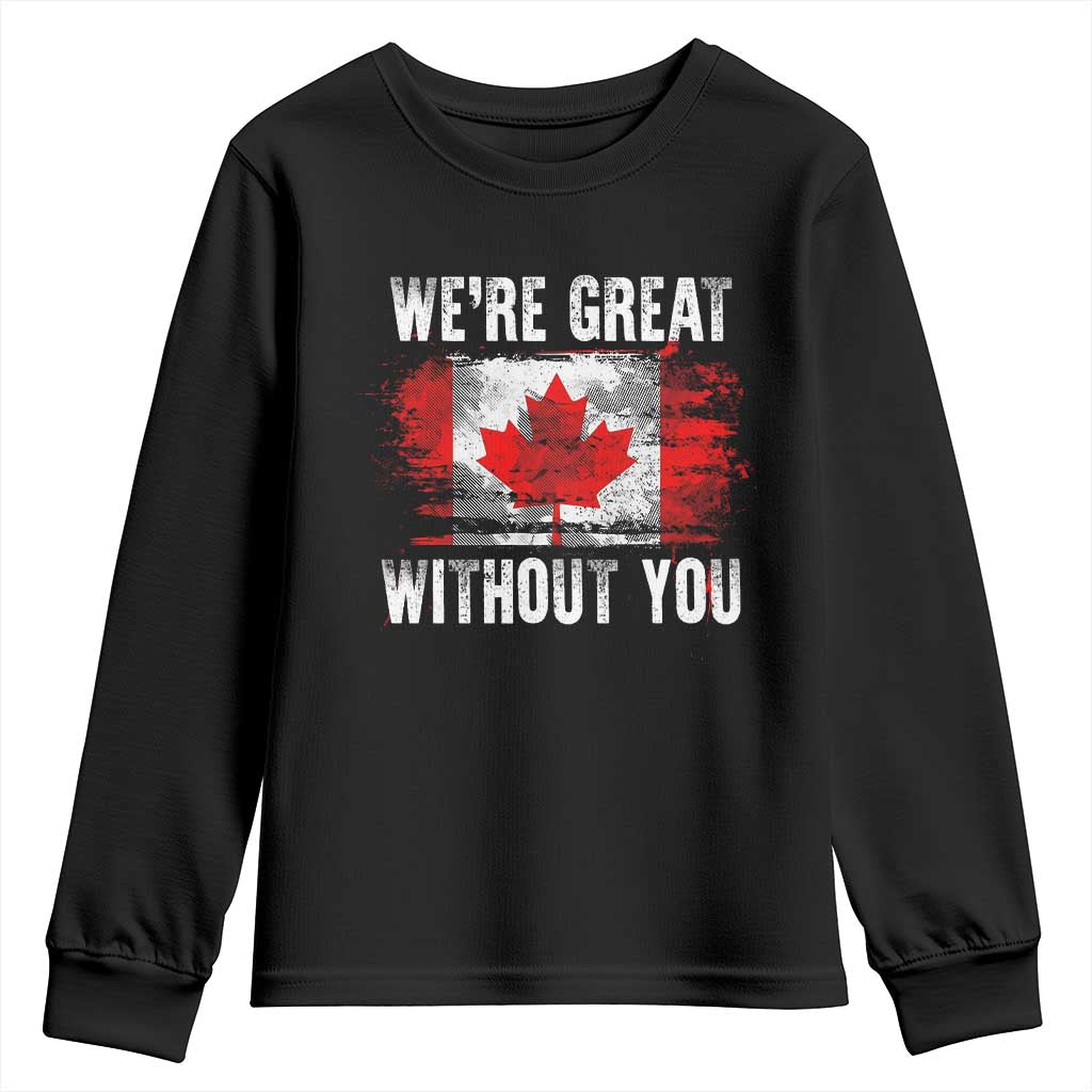 Canadian Pride Youth Sweatshirt Were Great Without You Canada Flag TS09 Black Print Your Wear