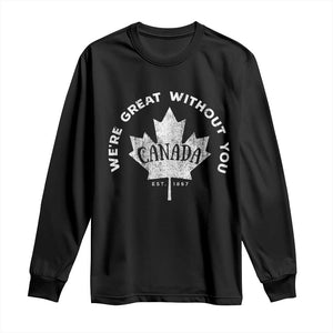 Canadian Were Great Without You Long Sleeve Shirt TS09 Black Print Your Wear