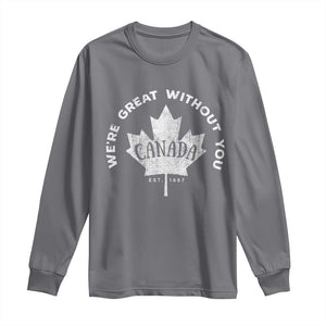 Canadian Were Great Without You Long Sleeve Shirt TS09 Charcoal Print Your Wear