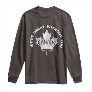 Canadian Were Great Without You Long Sleeve Shirt TS09 Dark Chocolate Print Your Wear