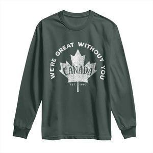 Canadian Were Great Without You Long Sleeve Shirt TS09 Dark Forest Green Print Your Wear