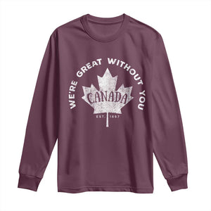 Canadian Were Great Without You Long Sleeve Shirt TS09 Maroon Print Your Wear