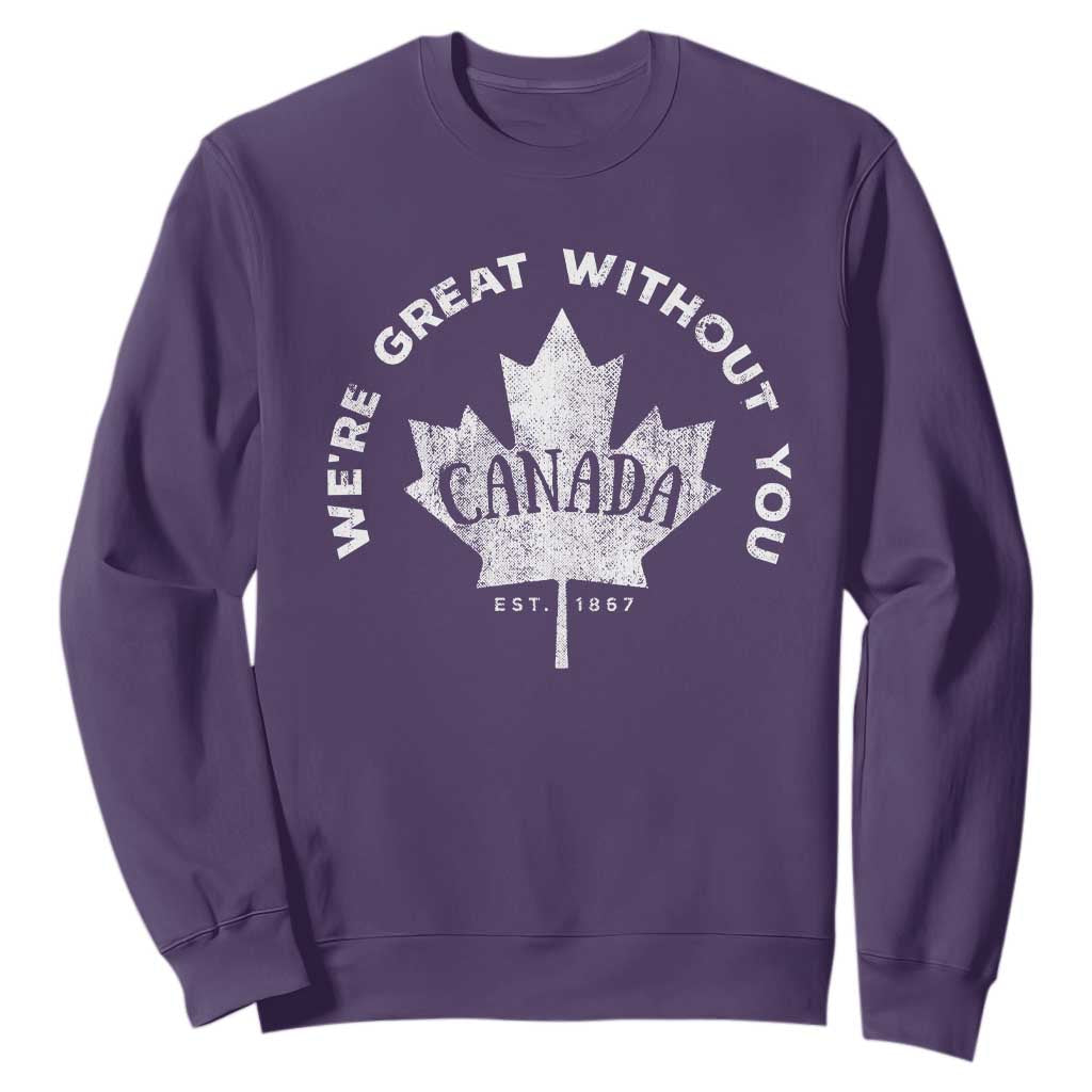 Canadian Were Great Without You Sweatshirt TS09 Purple Print Your Wear