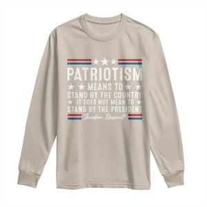 Patriotism Does Not Mean To Stand By The President Long Sleeve Shirt Theodore Roosevelt Teddy TS09 Sand Print Your Wear