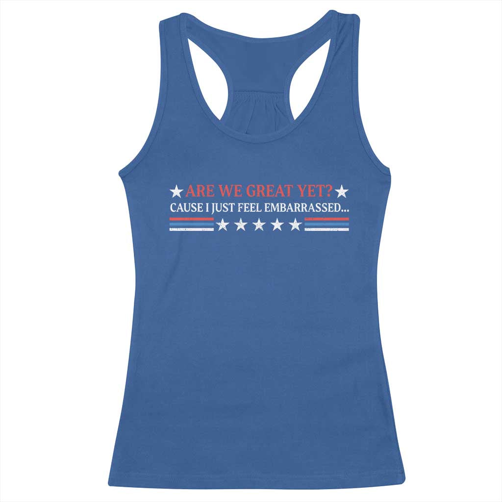 Are We Great Yet Cause I Just Feel Embarrassed Racerback Tank Top TS09 Royal Blue Print Your Wear