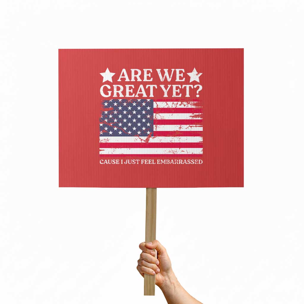 Are We Great Yet Protest Sign Cause I Just Feel Embarrassed American Flag TS09 Horizontal 18