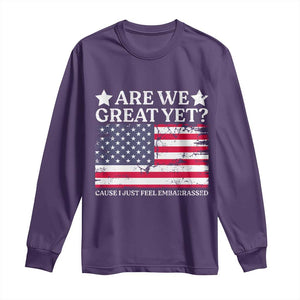 Are We Great Yet Long Sleeve Shirt Cause I Just Feel Embarrassed American Flag TS09 Purple Print Your Wear