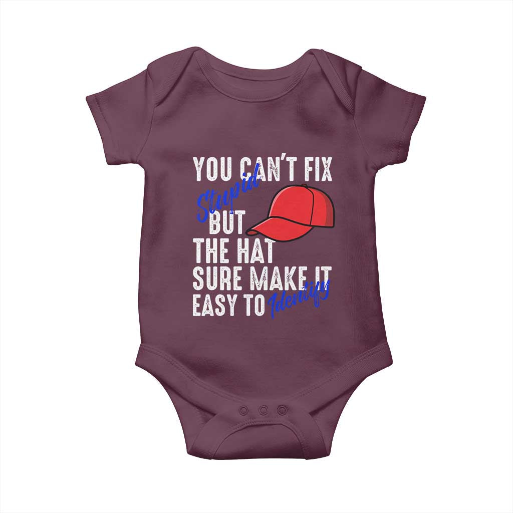 You Can't Fix Stupid But The Hats Sure Make It Easy Identify Baby Onesie TS09 Maroon Print Your Wear