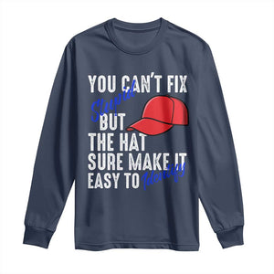 You Can't Fix Stupid But The Hats Sure Make It Easy Identify Long Sleeve Shirt TS09 Navy Print Your Wear