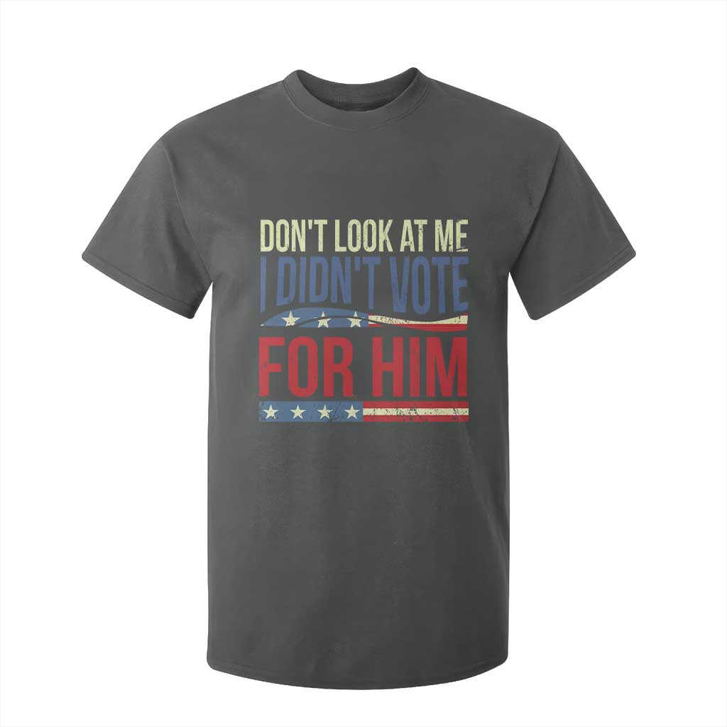Don't Look At Me I Didn't Vote For Him T Shirt For Kid TS09 Dark Heather Print Your Wear